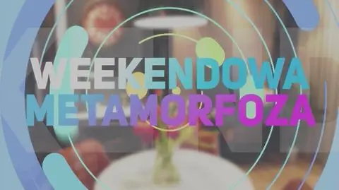 Czołówka programu "Weekendowa metamorfoza"