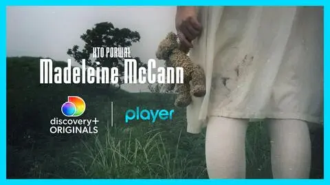 Serial dokumentalny KTO PORWAŁ MADELEINE MCCANN w discovery+ na Playerze