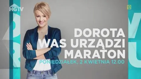 Maraton "Dorota was urządzi"