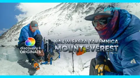 discovery+ Originals NAJWIĘKSZA TAJEMNICA MOUNT EVEREST tylko w Player