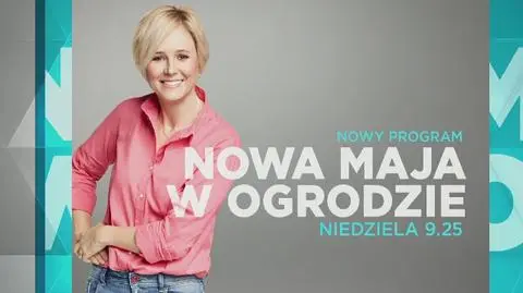 Zwiastun programu "Nowa Maja w ogrodzie"